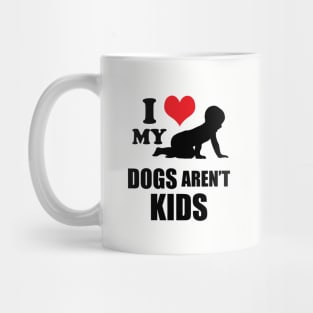 I love my human. Dogs aren't kids! Mug